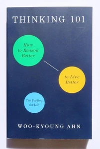(104) Thinking 101 by Woo-Kyoung Ahn How to Reason & Live Better PB 2023 - Picture 1 of 6