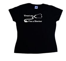 Trust Me I'm A Doctor Funny Ladies T-Shirt