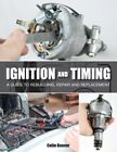Colin Beever - Ignition and Timing   A Guide to Rebuilding Repair and - J245z