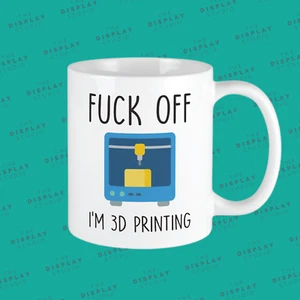 F*ck Off I’m 3D Printing Mug – Funny Rude Gift, 3D Printer Enthusiast, Maker Gif - Picture 1 of 2
