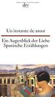 Un instante de amor Ein Augenblick der Liebe: Sp... | Book | condition very good