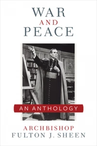 WAR AND PEACE. AN ANTHOLOGY ARCHBISHOP FULTON J. SHEEN - Foto 1 di 1