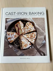 CAST IRON BAKING by Brooke Michael Bell (Hardcover) scratch recipes - Imagen 1 de 3