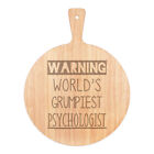 Warning World's Grumpiest Psychologist Pizza Board Paddle Wooden Best Funny