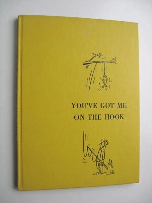 YOU'VE GOT ME ON THE HOOK ~ Lawrence Lariar HC 1954 Cartoons Fishing Fishermen D - Image 1 of 4