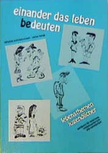 Einander das Leben be-deuten: Lebensthemen Jugendlicher - Werkbuch für Katechese - Bild 1 von 1
