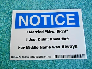 NOTICE! I MARRIED MRS. RIGHT, JUST DIDN'T KNOW MIDDLE NAME WAS ALWAYS. STICKER - Picture 1 of 6