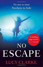 No Escape: a gripping thriller with a killer twist-Lucy Clarke