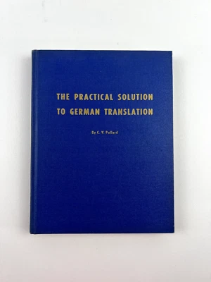 The Practical Solution to German Translation, C.V. Pollard, 1950, HC - Image 1 of 4