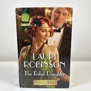 The Rebel Daughter by Lauri Robinson LARGE PRINT (Hardcover, 2016) Ex Library - Picture 1 of 9