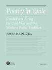 Poetry in Exile Czech Poets During the Cold War and the Western... 9788024646572