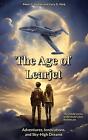 The Age of Learjet: Adventures, Innovations, and Sky-High Dreams by Peter G. Ham