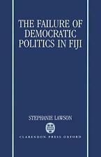The Failure of Democratic Politics in Fiji by Stephanie Lawson (English) Hardcov
