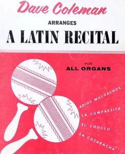 Dave Coleman Arranges A Latin Recital For All Organs Songbook Advanced Solos - Picture 1 of 6