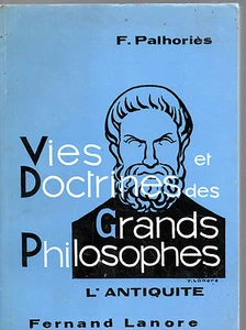 F. PALHORIÈS. VIES ET DOCTRINES DES GRANDS PHILOSOPHES. L'ANTIQUITÉ - Picture 1 of 1