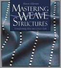 Mastering Weave Structures: Transforming Ideas into Great Cloth, Alderman, Sharo