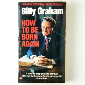 How To Be Born Again by Reverend Billy Graham Christianity Salvation Religion - Picture 1 of 4