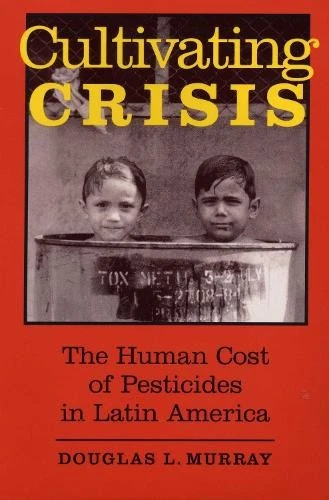 Cultivating Crisis: The Human Cost of Pesticides in Latin America [Paperback] - Imagen 1 de 1