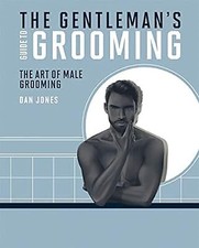 The Gentlemans Guide to Grooming: The art of male grooming, Dan Jones, Used; Goo