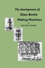 The development of glass bottle making machines, Brand New, Free P&P in the UK
