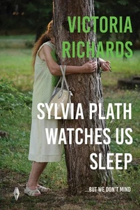 Sylvia Plath Watches Us Sleep But We Don't Mind by Victoria Richards Paperback B - Picture 1 of 1