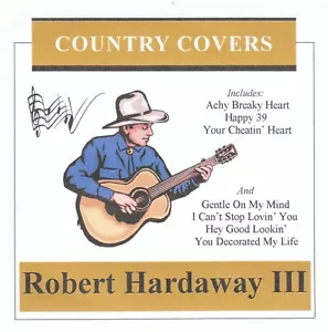 Country Covers - Robert Hardaway III - All Vocals and Instruments - Brand New CD - Picture 1 of 2