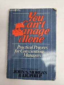 You Can't Manage Alone : Practical Prayers for Conscientious Managers - Foto 1 di 9