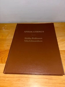 Apron Strings Hardcover Book By Hobby Robinson & Nita Edmondson Signed Pictures - Picture 1 of 13