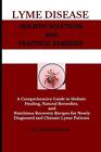 Lyme Disease Holistic Solutions and Practical Remedies: A Comprehensive Guide to