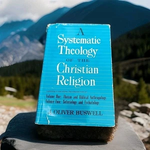 A Systematic Theology of the Christian Religion by James Oliver Buswell - 1962 - Picture 1 of 3