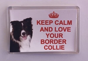 Border Collie Dog Fridge Magnet Keep Calm And Love Your Border Collie -GIFT IDEA - Picture 1 of 3