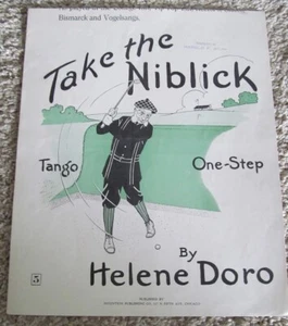 TAKE THE NIBLICK BY HELENE DORO  GOLF MUSIC  1913 - Picture 1 of 6