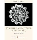 Ayrshire and Other Whitework by Swain, Margaret ( Author ) ON May-01-1982, Paper