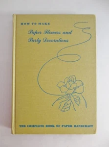 How To Make Paper Flowers & Party Decorations Book Natalie Morgan 1947 Hardcover - Picture 1 of 10