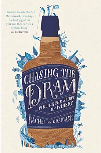 Chasing the Dram: Finding the Spirit of Whisky By Rachel McCorm  Foto 1 de 1