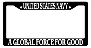 Black License Plate Frame United States Navy A Global Force For Good Auto 203 - Picture 1 of 1
