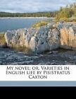 My Novel; Or, Varieties In English Life By Pisistratus Caxton Volume 3