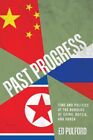 Past Progress : Time and Politics at the Borders of China, Russia, and Korea,...