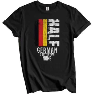 Half German Is Better Than None Funny Germany Flag T-Shirt - Picture 1 of 5