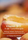 Vitamin B17  in der Tumortherapie ~ Herbert Brandstetter ~  9783735790781