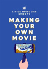 Little White Lie The Little White Lies Guide to Making Your Own Movi (Hardback)
