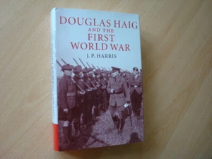 Douglas Haig and the First World War by J.P. Harris VGC (Cambridge Military His) - Picture 1 of 1