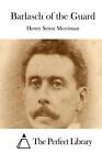 Barlasch of the Guard by Henry Seton Merriman (English) Paperback Book