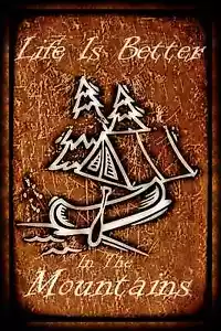 *LIFE IS BETTER IN THE MOUNTAINS* LETRERO DE METAL 8X12 CABAÑA DE TRONCOS RÚSTICOS LODGE CANOA - Imagen 1 de 1