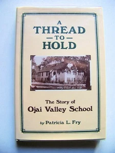 1996 Fithian Press 1st Ed. THE STORY OF OJAI VALLEY SCHOOL: A THREAD TO HOLD - Picture 1 of 6