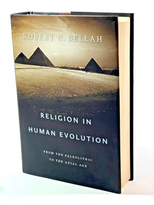 Religion in Human Evolution Robert Bellah 2011 HC Harvard Belknap Nonfiction - Picture 1 of 18