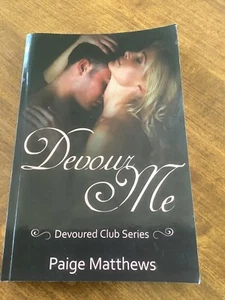 Paige Matthews SIGNED Devour Me 2013 Self Published Trade Paperback RARE - Picture 1 of 5