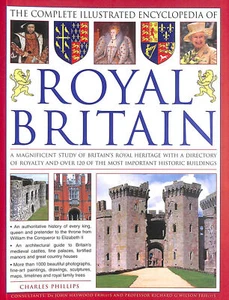 The Complete Illustrated Encyclopedia of Royal Britain by Charles Phillips - Imagen 1 de 1