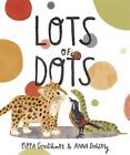 Lots of Dots /anglais by GOODHART PIPPA/DOHER Paperback / softback Book The Fast