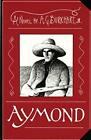 Aymond: A Novel of the Wild West. Burkhart 9780865342583 Fast Free Shipping<|